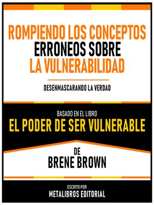 cover image of Rompiendo Los Conceptos Erroneos Sobre La Vulnerabilidad--Basado En El Libro "El Poder De Ser Vulnerable" De Brene Brown